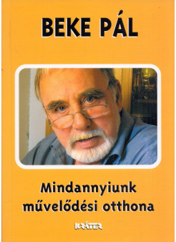 Beke Pál - Mindannyiunk művelődési otthona Beke Pál - Mindannyiunk művelődési otthona, Pomáz 2005 antikvár könyv