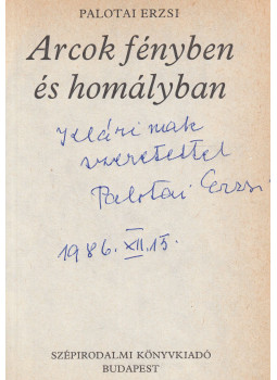 Palotai Erzsi - Arcok fényben és homályban (dedikált) Palotai Erzsi - Arcok fényben és homályban (dedikált), Budapest 1986 antikvár könyv