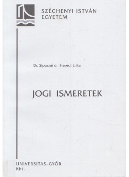 Dr. Siposné Dr. Herédi Erika - Jogi ismeretek, Győr 2005 antikvár könyv