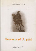 Benedek Elek - Honszerző Árpád
