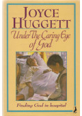 Joyce Huggett - Under the Caring Eye of God