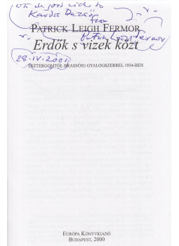 Fermor, Patrick Leigh - Erdők s vizek közt (dedikált), Budapest 2000 antikvár könyv