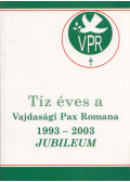 Bogner István,Mihályi Katalin,Harmath Károly - Tíz éves a Vajdasági Pax Romana 1993-2003 - Jubileum
