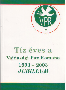 Bogner István, Mihályi Katalin, Harmath Károly - Tíz éves a Vajdasági Pax Romana 1993-2003 - Jubileum, Újvidék 2003 antikvár könyv