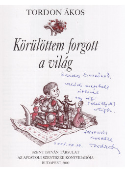 Tordon Ákos - Körülöttem forgott a világ (dedikált), Budapest 2000 antikvár könyv