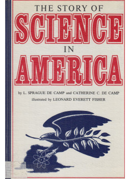 de Camp, Catherine C., Camp, L. Sprague de - The Story of Science in America de Camp, Catherine C., Camp, L. Sprague de - The Story of Science in America, New York 1967 antikvár könyv