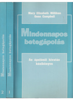Mary Elizabeth Milliken, Gene Campbell - Mindennapos betegápolás I-II., Budapest 1998 antikvár könyv