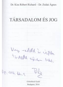 Kiss Róbert Richárd - Társadalom és jog (dedikált) Kiss Róbert Richárd - Társadalom és jog (dedikált), Budapest 2016 antikvár könyv