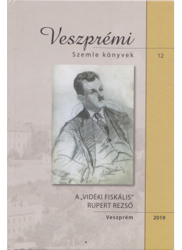 Földes Ferenc - A "vidéki fiskális " Rupert Rezső, Veszprém 2019 antikvár könyv