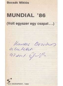 Bocsák Miklós - Mundial '86 (dedikált) Bocsák Miklós - Mundial '86 (dedikált), Budapest 1986 antikvár könyv