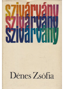 Dénes Zsófia - Szivárvány (dedikált) Dénes Zsófia - Szivárvány (dedikált), Budapest 1970 antikvár könyv