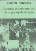 Heltai Pál,Pinczés Éva - Fordítás és szövegértés az angol nyelvvizsgán