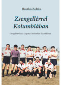Hrotkó Zoltán - Zsengellérrel Kolumbiában