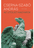 Cserna-Szabó András - Az utolsó magyarok