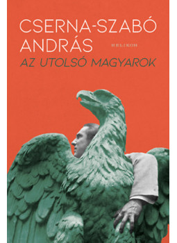 Cserna-Szabó András - Az utolsó magyarok Cserna-Szabó András - Az utolsó magyarok, null 2024 antikvár könyv