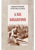 Sebestyénné Stetina Ilona - A kis kosárfonó