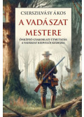 Cserszilvásy Ákos - A vadászat mestere