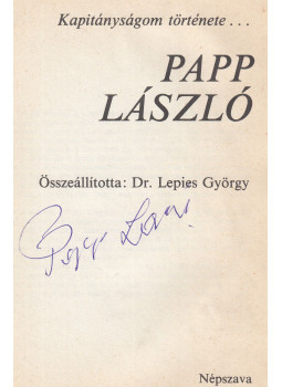 Lepies György - Kapitányságom története... - Baróti Lajos / Papp László (aláírt), Budapest 1984 antikvár könyv