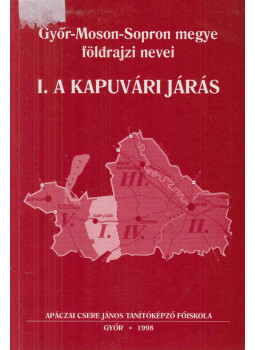 Ördög Ferenc, Balogh Lajos - I. A kapuvári járás Ördög Ferenc, Balogh Lajos - I. A kapuvári járás, Győr 1998 antikvár könyv