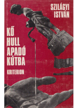 Szilágyi István - Kő hull apadó kútba Szilágyi István - Kő hull apadó kútba, Bukarest 1975 antikvár könyv