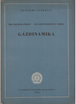 Gruber József, Ifj. Szentmártony Tibor - Gázdinamika Gruber József, Ifj. Szentmártony Tibor - Gázdinamika, Budapest 1954 antikvár könyv