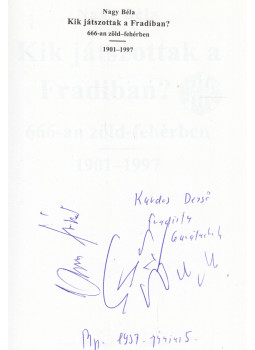 Nagy Béla - Kik játszottak a Fradiban? (többszörösen dedikált és aláírt), Budapest 1997 antikvár könyv