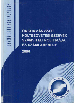  - Önkormányzati költségvetési szervek számviteli politikája és számlarendje 2006, Budapest 2006 antikvár könyv