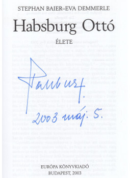 Baier, Stephan, Demmerle, Eva - Habsburg Ottó élete (aláírt), Budapest 2003 antikvár könyv