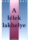 Gary Zukav - A lélek lakhelye