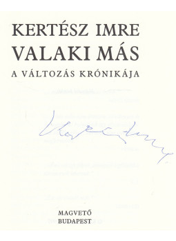 Kertész Imre - Valaki más (aláírt), Budapest 2002 antikvár könyv