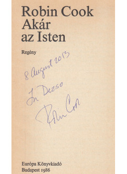 Robin Cook - Akár az Isten (dedikált) Robin Cook - Akár az Isten (dedikált), Budapest 1986 antikvár könyv