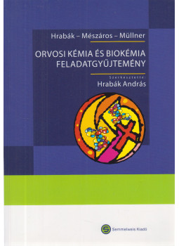 Dr. Hrabák András, Dr. Mészáros György, Dr. Müllner Nándor - Orvosi kémia és biokémia feladatgyűjtemény, Budapest 2005 antikvár könyv