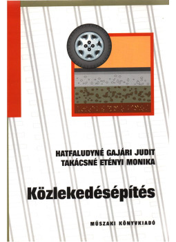 Hatfaludyné Gajári Judit, Takácsné Etényi Monika - Közlekedésépítés Hatfaludyné Gajári Judit, Takácsné Etényi Monika - Közlekedésépítés, Budapest 1999 antikvár könyv