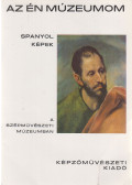 Barkóczi István (szerk.) - Spanyol képek a Szépművészeti Múzeumban