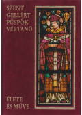 Püspöki Nagy Péter - Szent-Gellért csanádi püspök-vértanú élete és művei