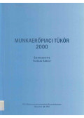 Fazekas Károly (szerk.) - Munkaerőpiaci tükör 2000