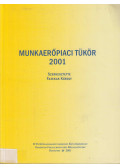 Fazekas Károly (szerk.) - Munkaerőpiaci tükör 2001