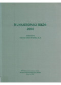 Fazekas Károly (szerk.),Varga Júlia (szerk.) - Munkaerőpiaci tükör 2004