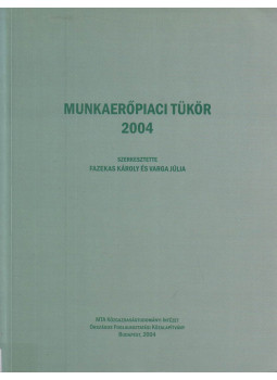 Fazekas Károly (szerk.), Varga Júlia (szerk.) - Munkaerőpiaci tükör 2004 Fazekas Károly (szerk.), Varga Júlia (szerk.) - Munkaerőpiaci tükör 2004, Budapest 2004 antikvár könyv