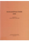 Fazekas Károly (szerk.),Koltay Jenő - Munkaerőpiaci tükör 2005