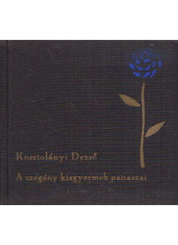 Kosztolányi Dezső - A szegény kisgyermek panaszai Kosztolányi Dezső - A szegény kisgyermek panaszai, Budapest 1964 antikvár könyv