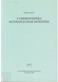 Körösi Gábor - A versenyszféra munkapiacának működése