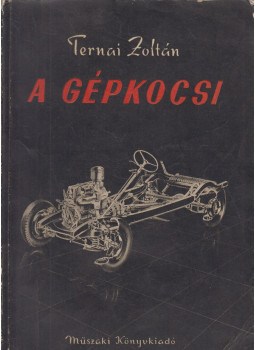Ternai Zoltán - A gépkocsi Ternai Zoltán - A gépkocsi, Budapest 1956 antikvár könyv