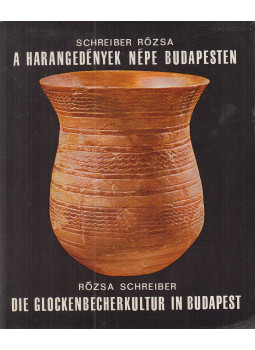 Schreiber Rózsa - A harangedények népe Budapesten / Die Glockenbecherkultur in Budapest (dedikált), Budapest 1973 antikvár könyv
