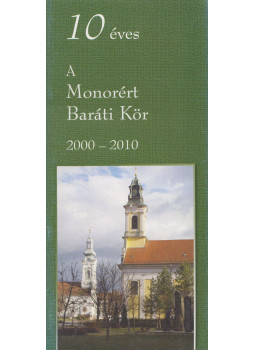 Horváth Mária, Kiss Attila - 10 éves a Monorért Baráti Kör Horváth Mária, Kiss Attila - 10 éves a Monorért Baráti Kör, Monor 0 antikvár könyv