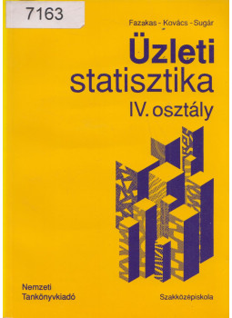 Fazakas Gergely, Kovács Károly, Dr. Sugár András - Üzleti statisztika IV. osztály Fazakas Gergely, Kovács Károly, Dr. Sugár András - Üzleti statisztika IV. osztály, Budapest 1996 antikvár könyv