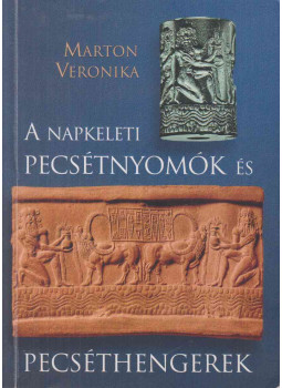 Marton Veronika - A napkeleti pecsétnyomók és pecséthengerek, Győr 2004 antikvár könyv