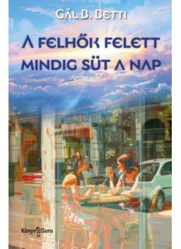 Gál B. Betti - A felhők felett mindig süt a nap Gál B. Betti - A felhők felett mindig süt a nap, null 2024 antikvár könyv