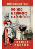 Mademoiselle Rose - 100 mód a gyümölcs elkészítésére