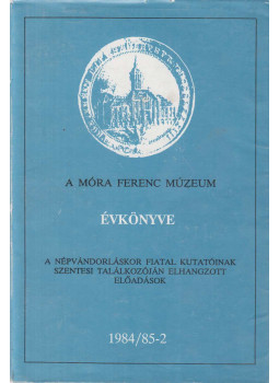  - A Móra Ferenc Múzeum évkönyve 1984/85-2., Szeged 1991 antikvár könyv